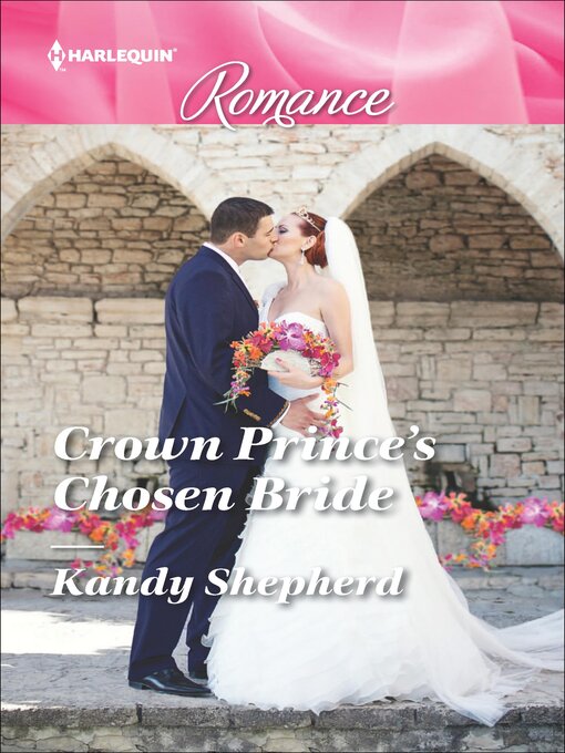 Title details for Crown Prince's Chosen Bride by Kandy Shepherd - Available